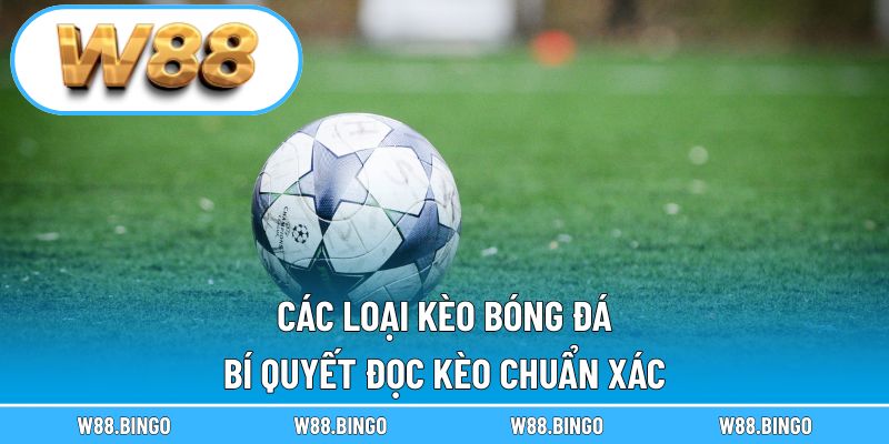 Các loại kèo bóng đá