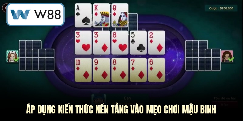 Áp dụng kiến thức nền tảng vào mẹo chơi mậu binh